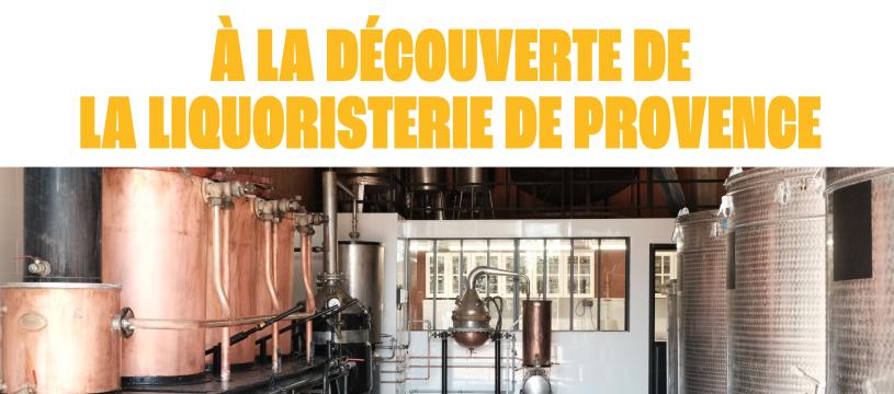 À la découverte de la Liquoristerie de Provence