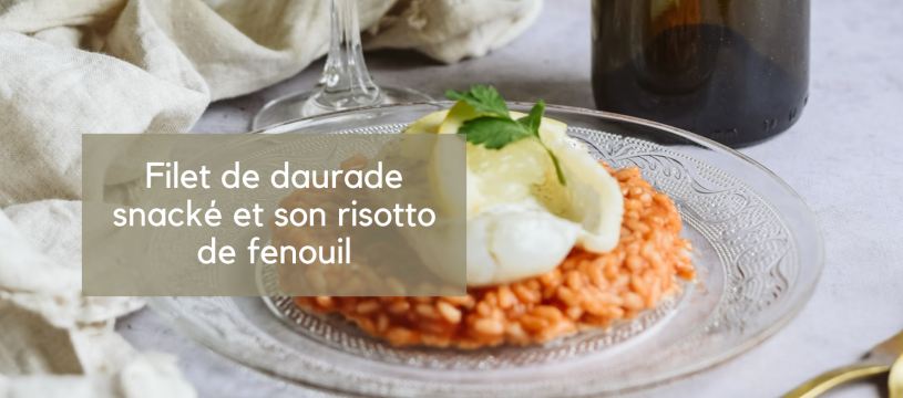Filet de daurade snacké et son risotto de fenouil